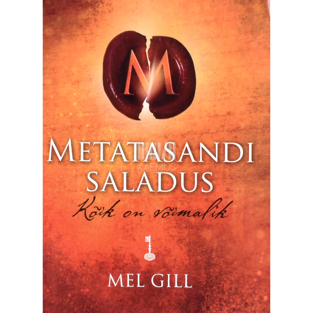 Mel Gill. Metatasandi saladus. Kõik on võimalik