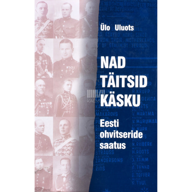 Ülo Uluots. Nad täitsid käsku
