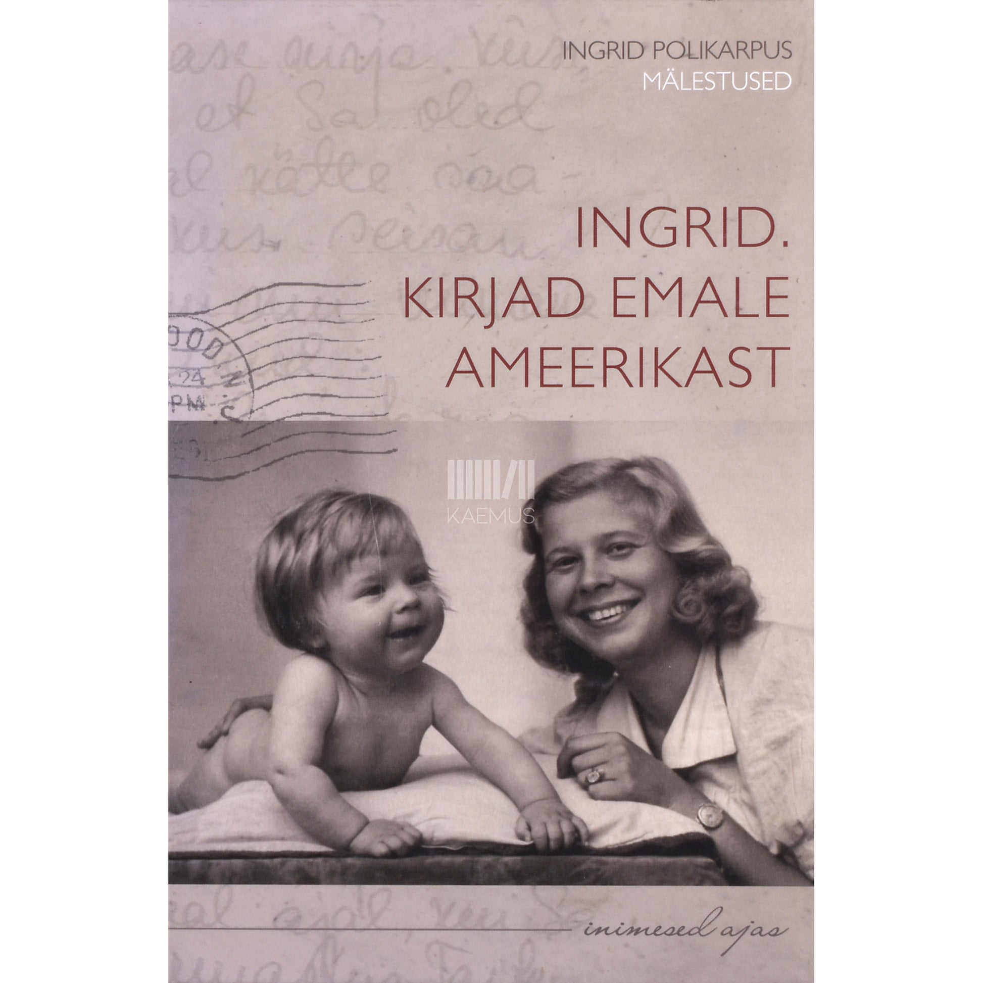 Ingrid Polikarpus. Ingrid. Kirjad emale Ameerikast