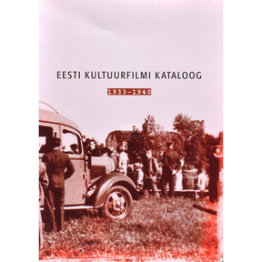 ... Eesti Kultuurfilmi kataloog 1933-1940