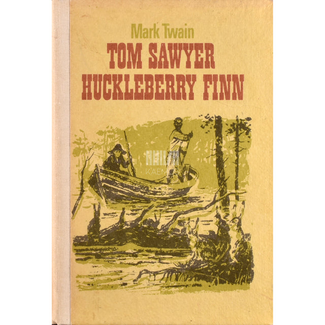 Mark Twain. Tom Sawyer. Huckleberry Finn