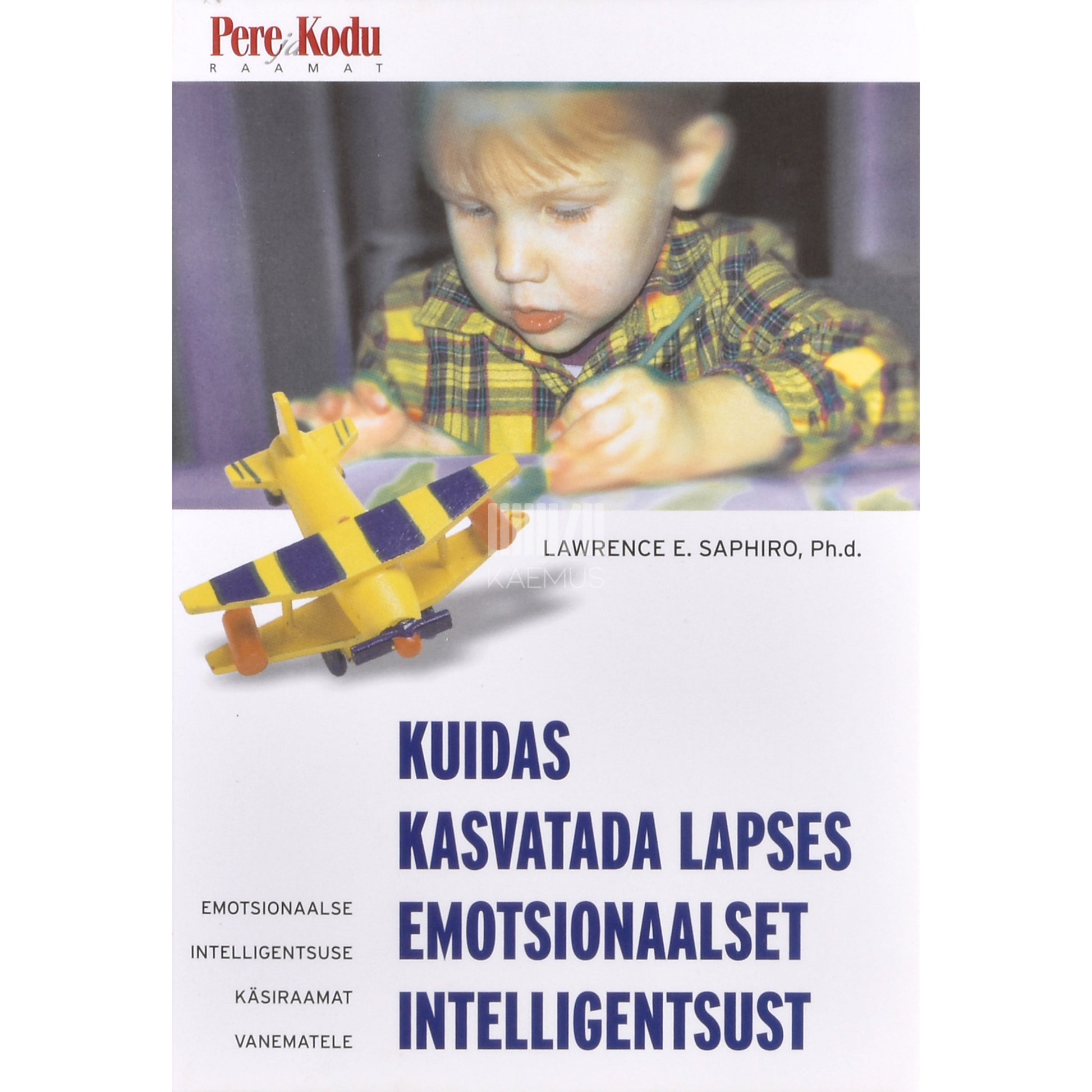 Lawrence E. Shapiro. Kuidas kasvatada lapses emotsionaalset intelligentsust