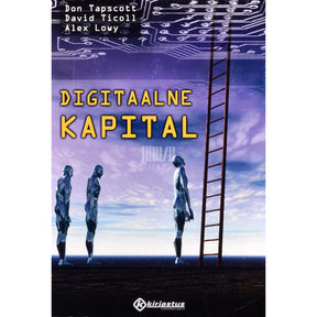Alex Lowy, Don Tapscott, David Ticoll Digitaalne kapital