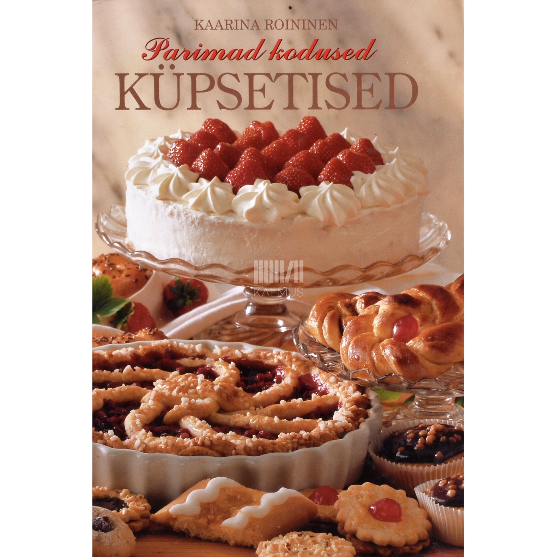 Kaarina Roininen. Parimad kodused küpsetised