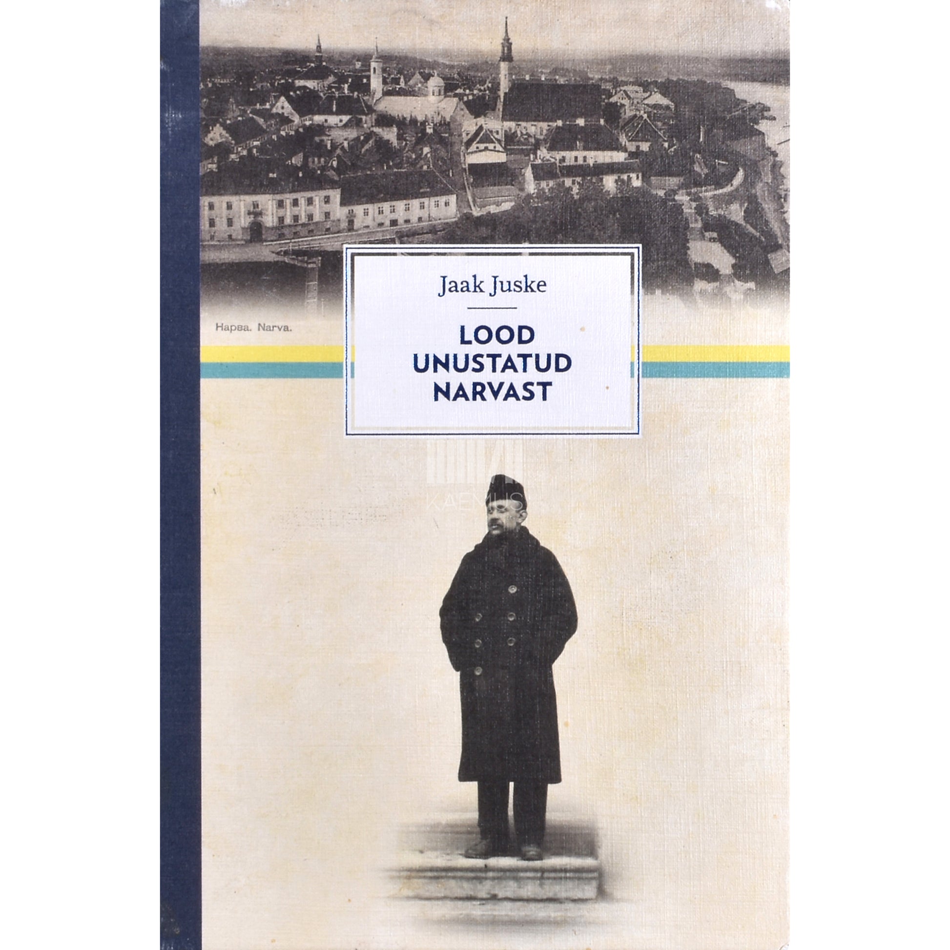Jaak Juske. Lood unustatud Narvast