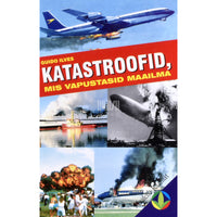 Guido Ilves Katastroofid, mis vapustasid maailma