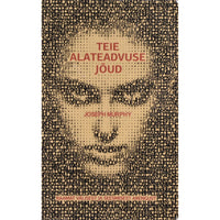 Joseph Murphy Teie alateadvuse jõud