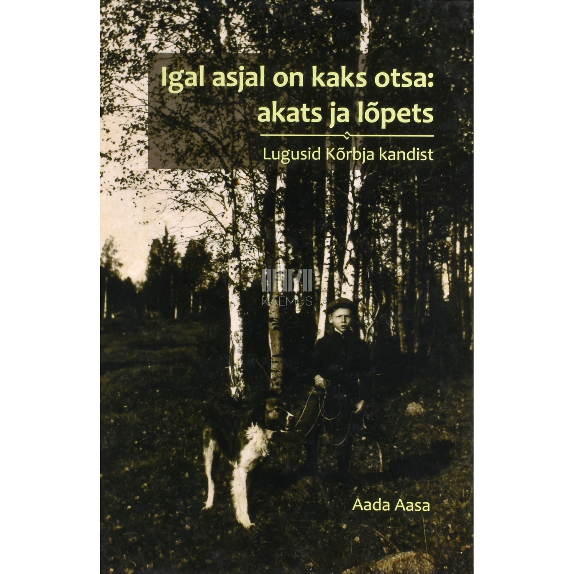 Aada Aasa. Igal asjal on kaks otsa: akats ja lõpets