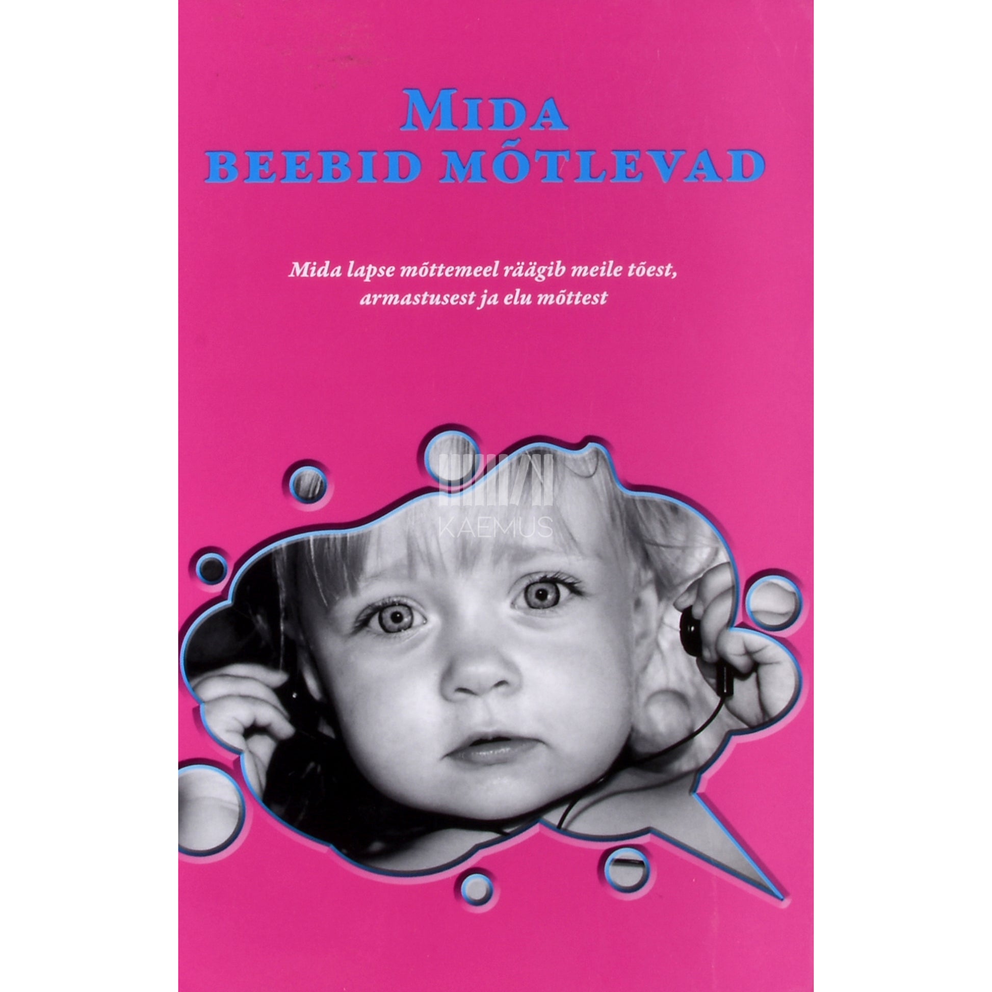 Alison Gopnik. Mida beebid mõtlevad