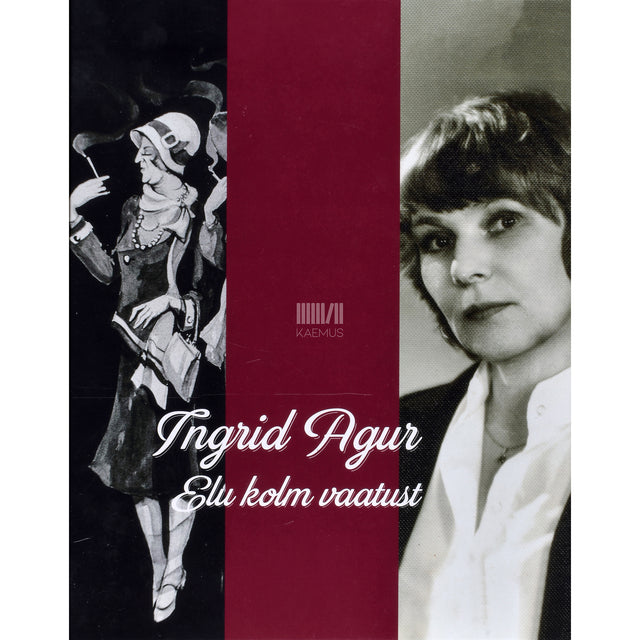 Ingrid Agur. Elu kolm vaatust