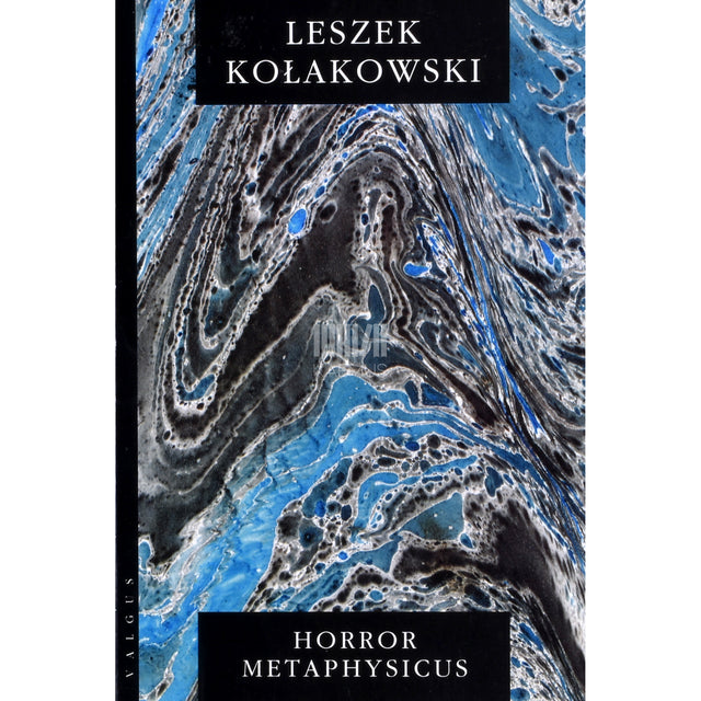 Leszek Kołakowski. Horror metaphysicus