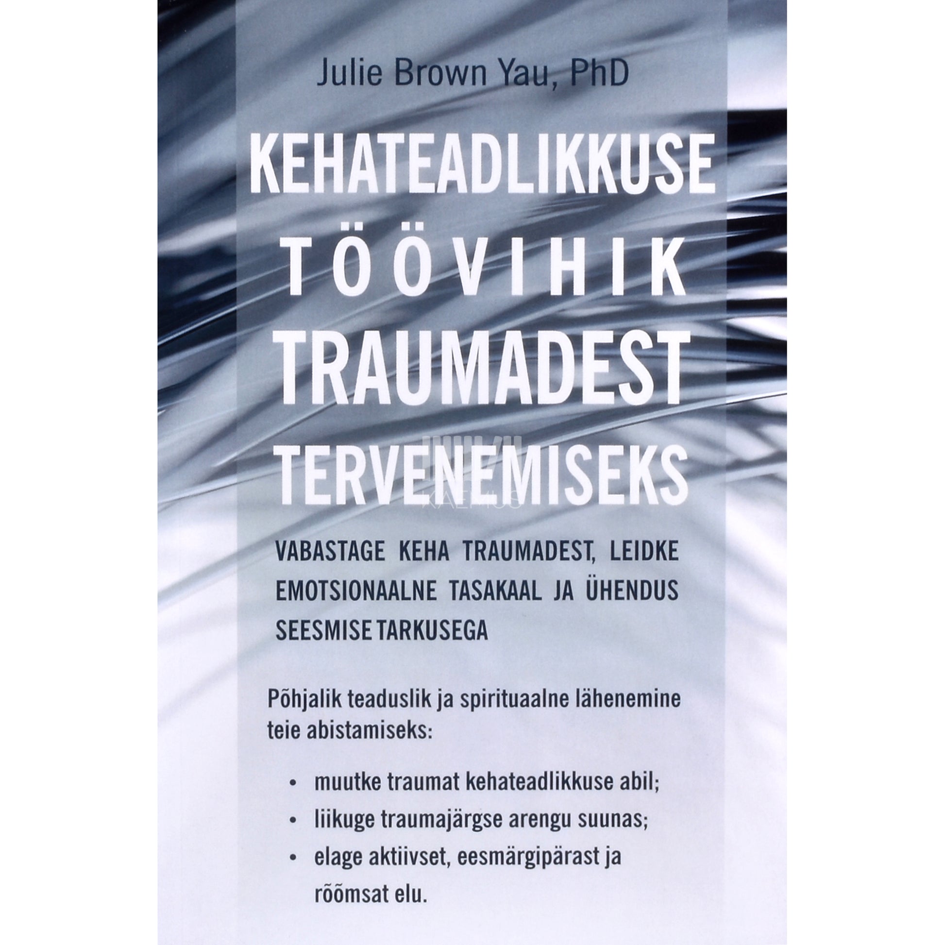 Julie Brown Yau. Kehateadlikkuse töövihik traumadest tervenemiseks