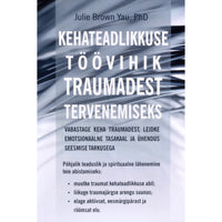 Julie Brown Yau Kehateadlikkuse töövihik traumadest tervenemiseks