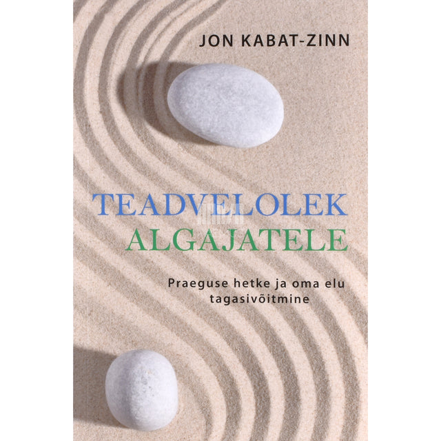 Jon Kabat-Zinn. Teadvelolek algajatele