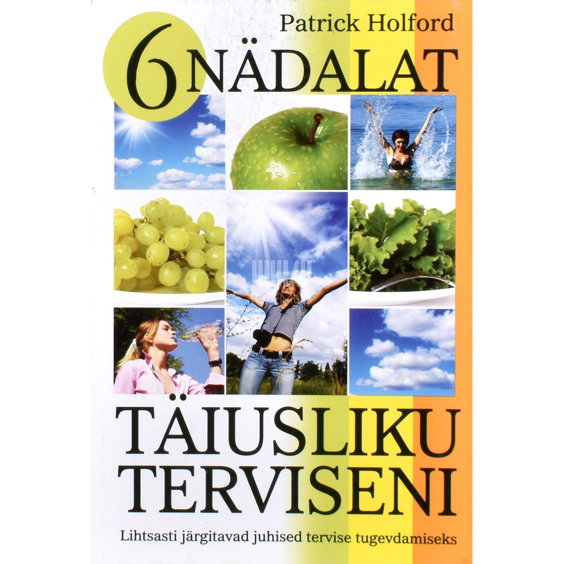 Patrick Holford. 6 nädalat täiusliku terviseni