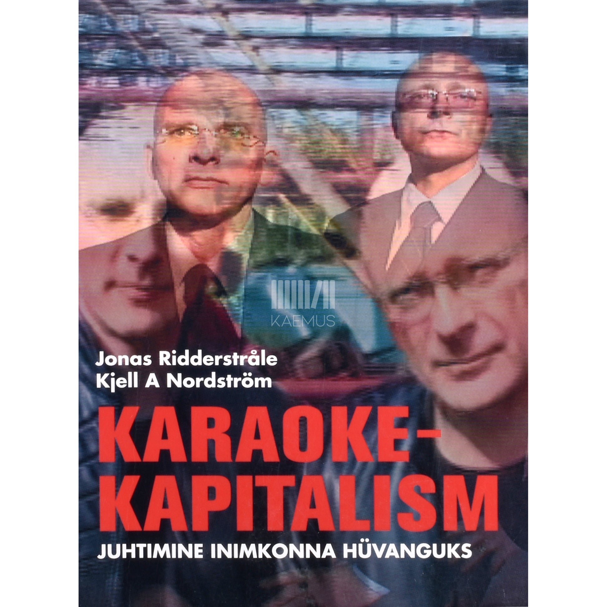 Kjell A. Nordström, Jonas Ridderstråle. Karaokekapitalism