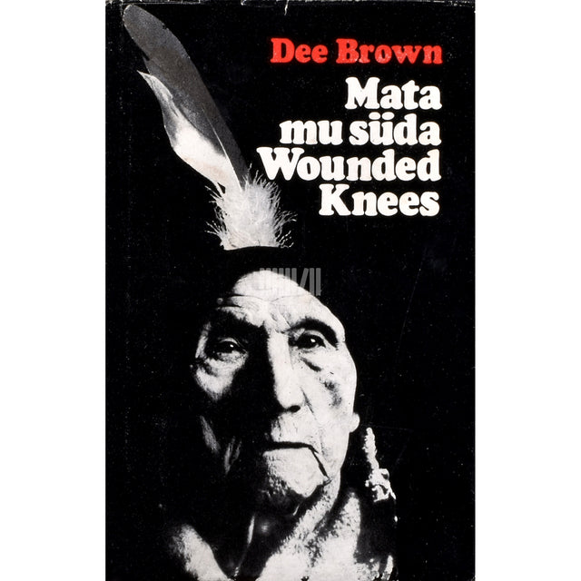 Dee Brown. Mata mu süda Wounded Knees