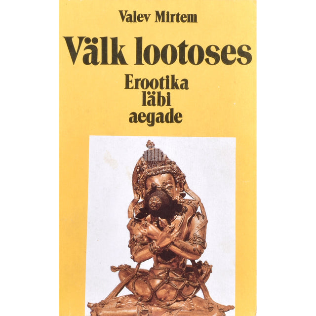 Valev Mirtem. Välk lootoses. Erootika läbi aegade