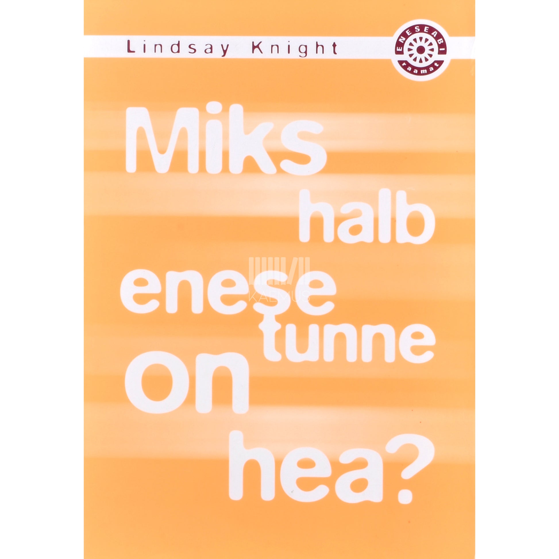 Lindsay Knight. Miks halb enesetunne on hea?