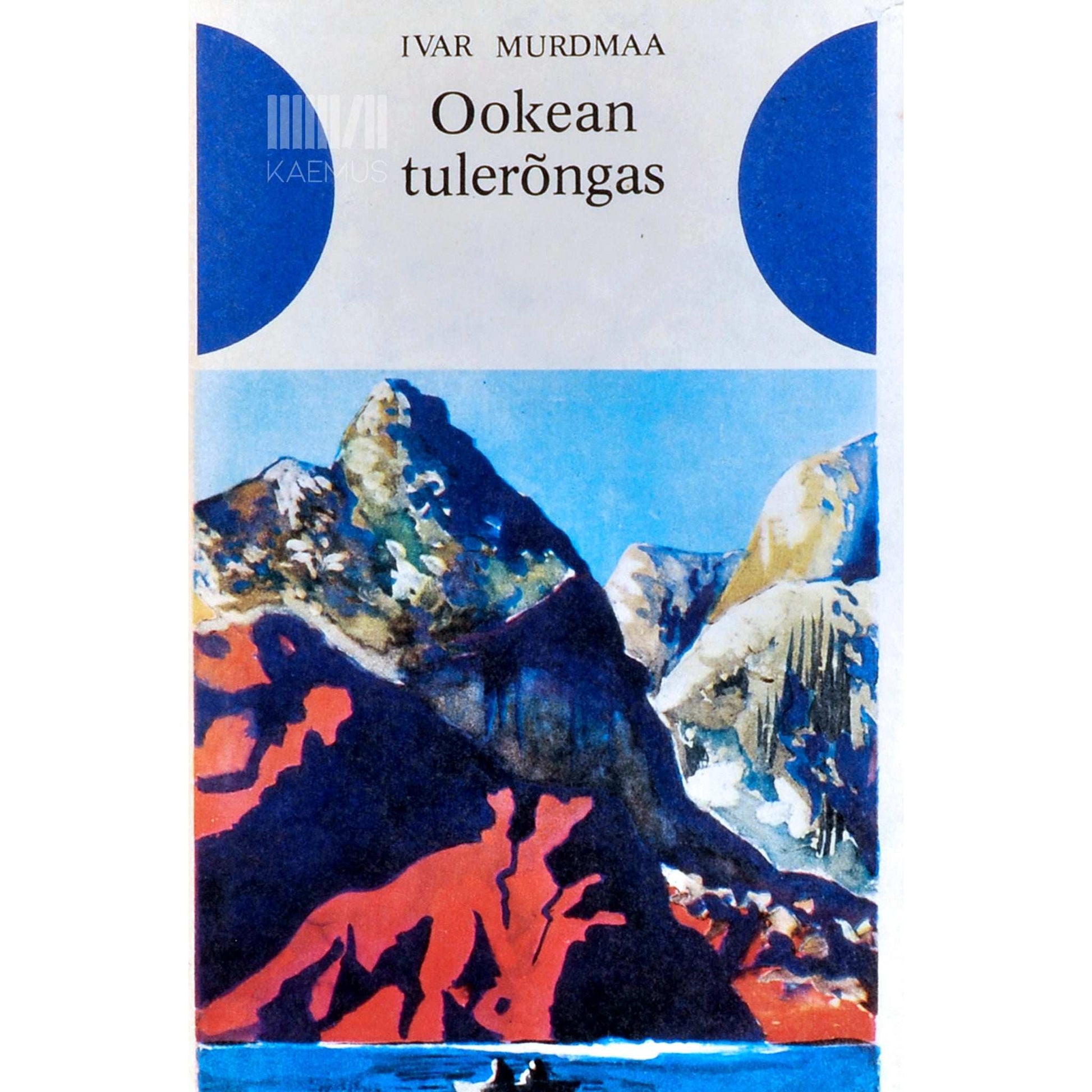 Ivar Murdmaa - Ookean tulerõngas. Geoloogiline uurimustöö …