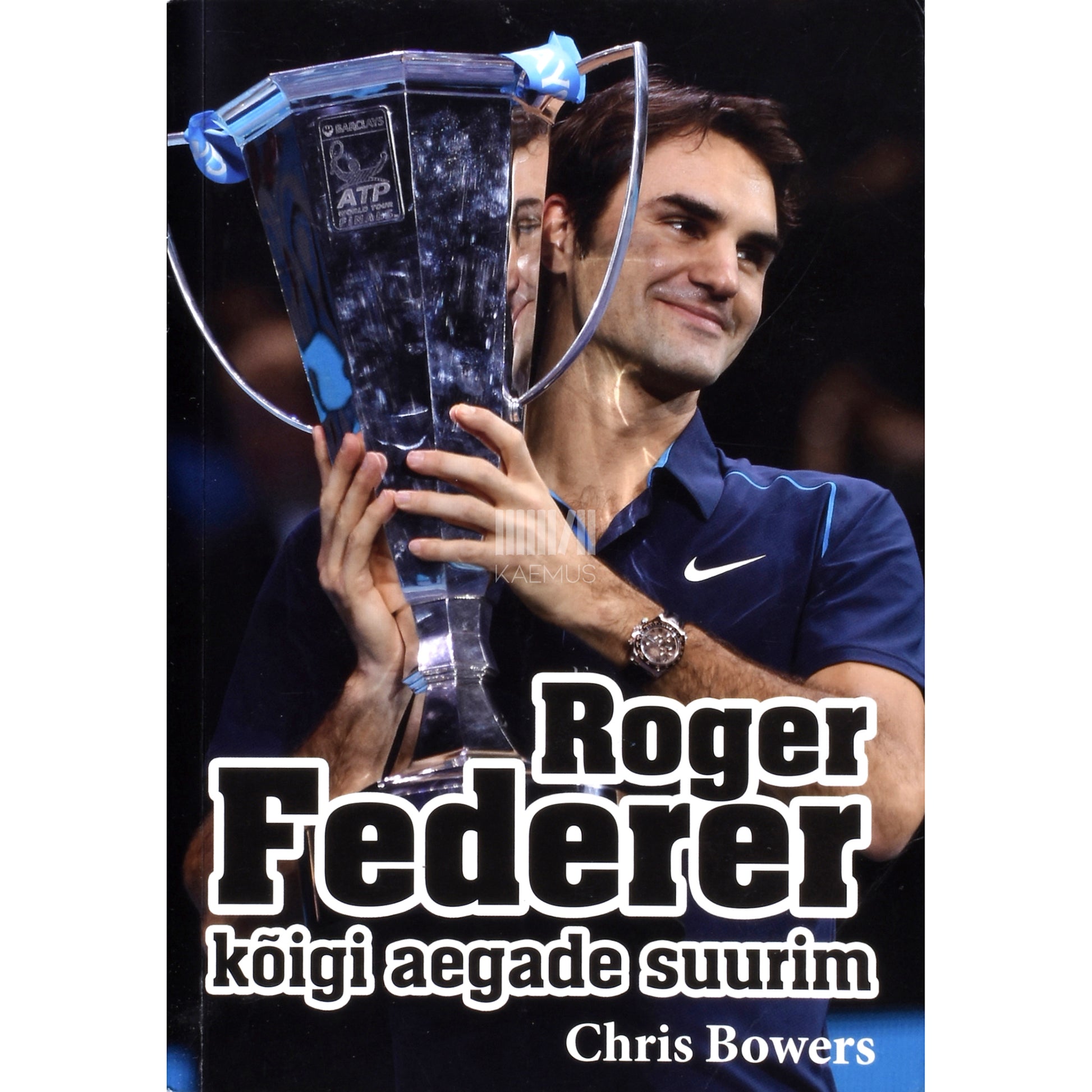Chris Bowers. Roger Federer - kõigi aegade suurim