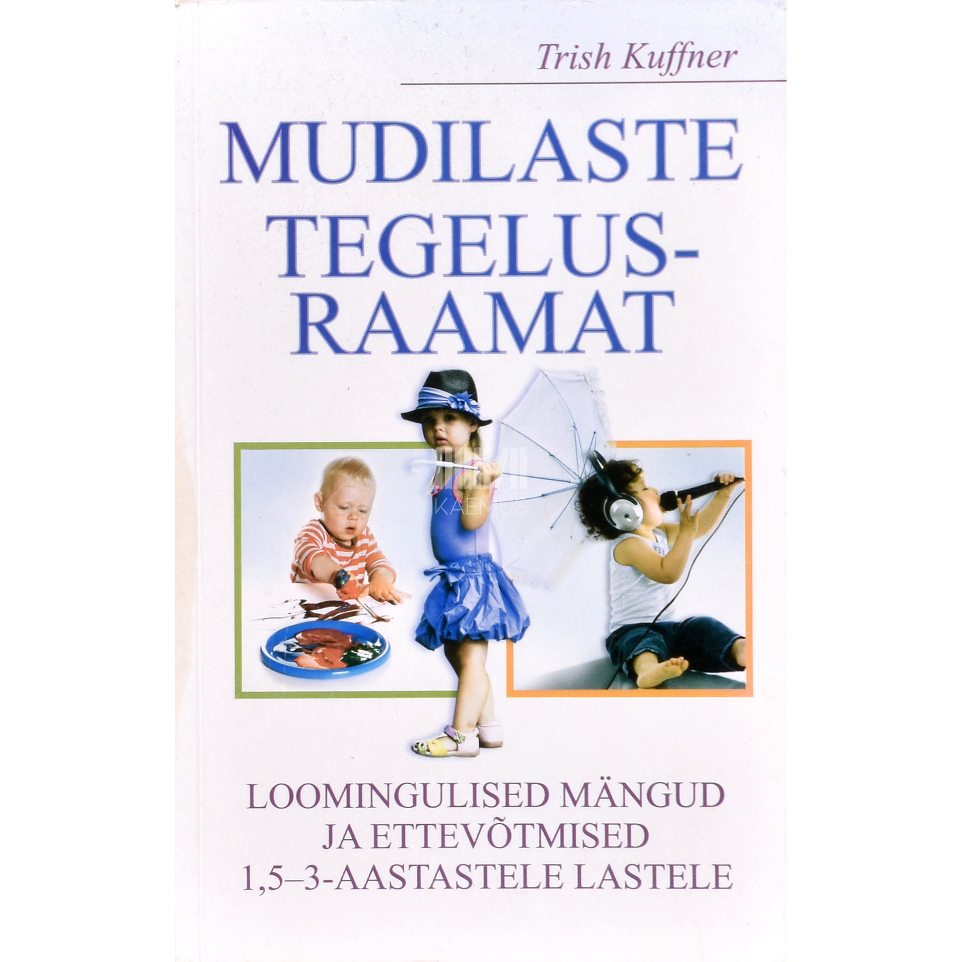 Trish Kuffner. Mudilaste tegelusraamat