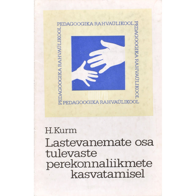 Helga Kurm. Lastevanemate osa tulevaste perekonnaliikmete kasvatamisel