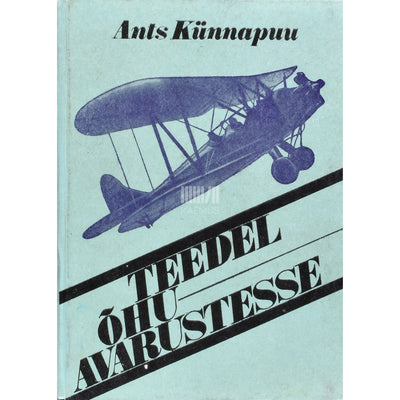 Ants Künnapuu Teedel õhuavarustesse