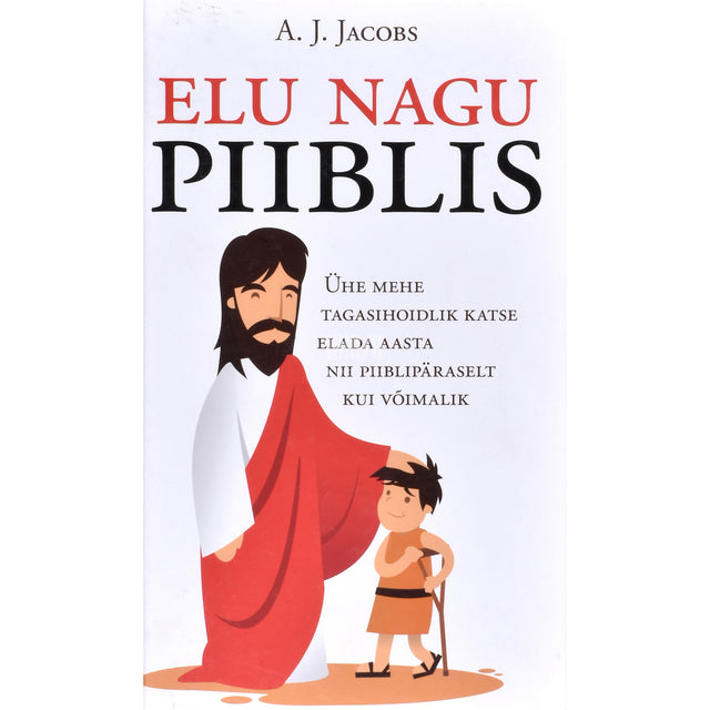 A. J. Jacobs. Elu nagu Piiblis