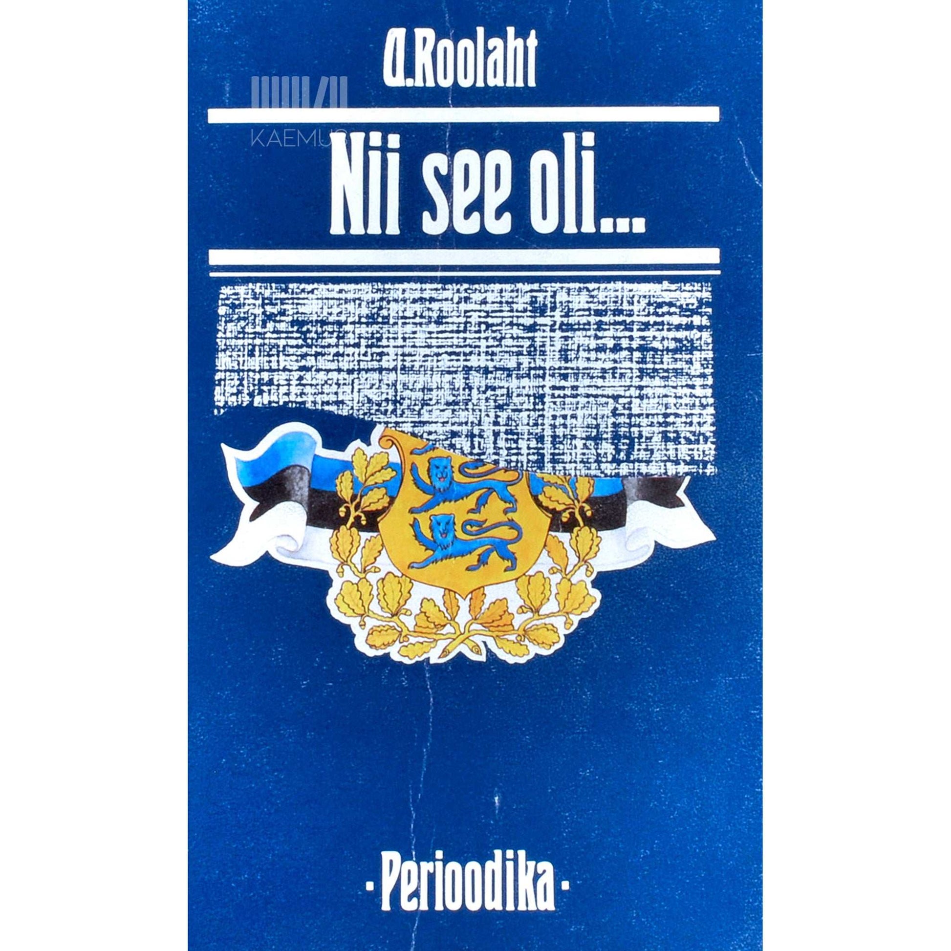 Andrus Roolaht - Nii see oli... Kroonika ühest unustuseliiva maetud ajastust