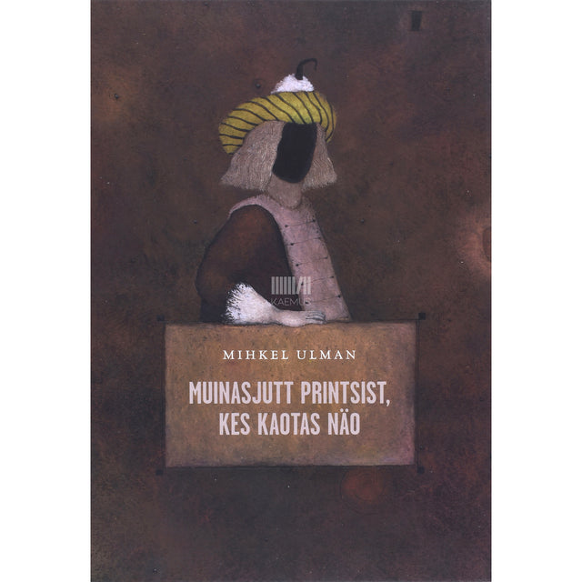 Mihkel Ulman. Muinasjutt printsist, kes kaotas näo