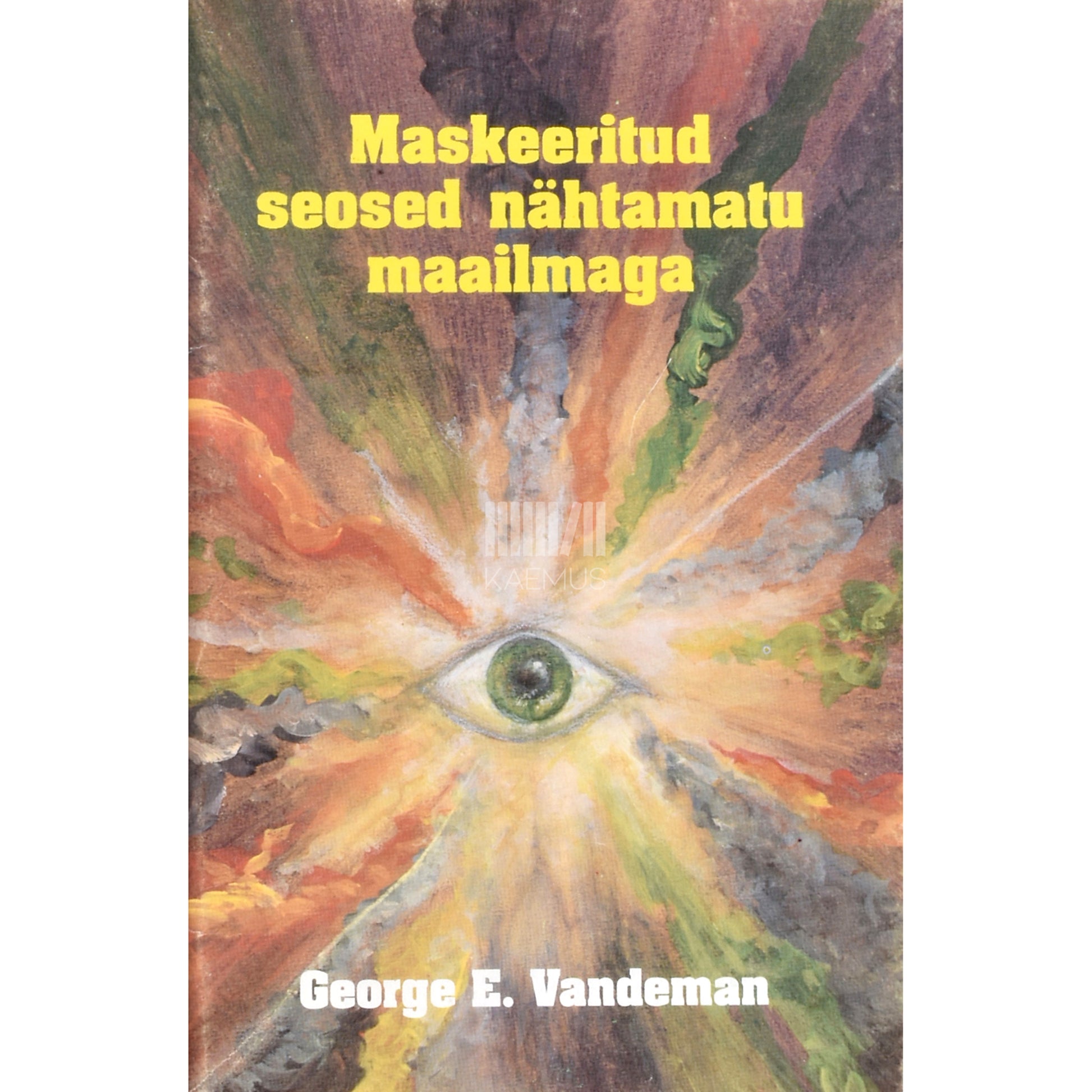 George E. Vandeman. Maskeeritud seosed nähtamatu maailmaga