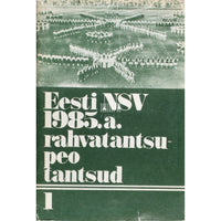 ... Eesti NSV 1985. a. rahvatantsupeo tantsud 1. osa
