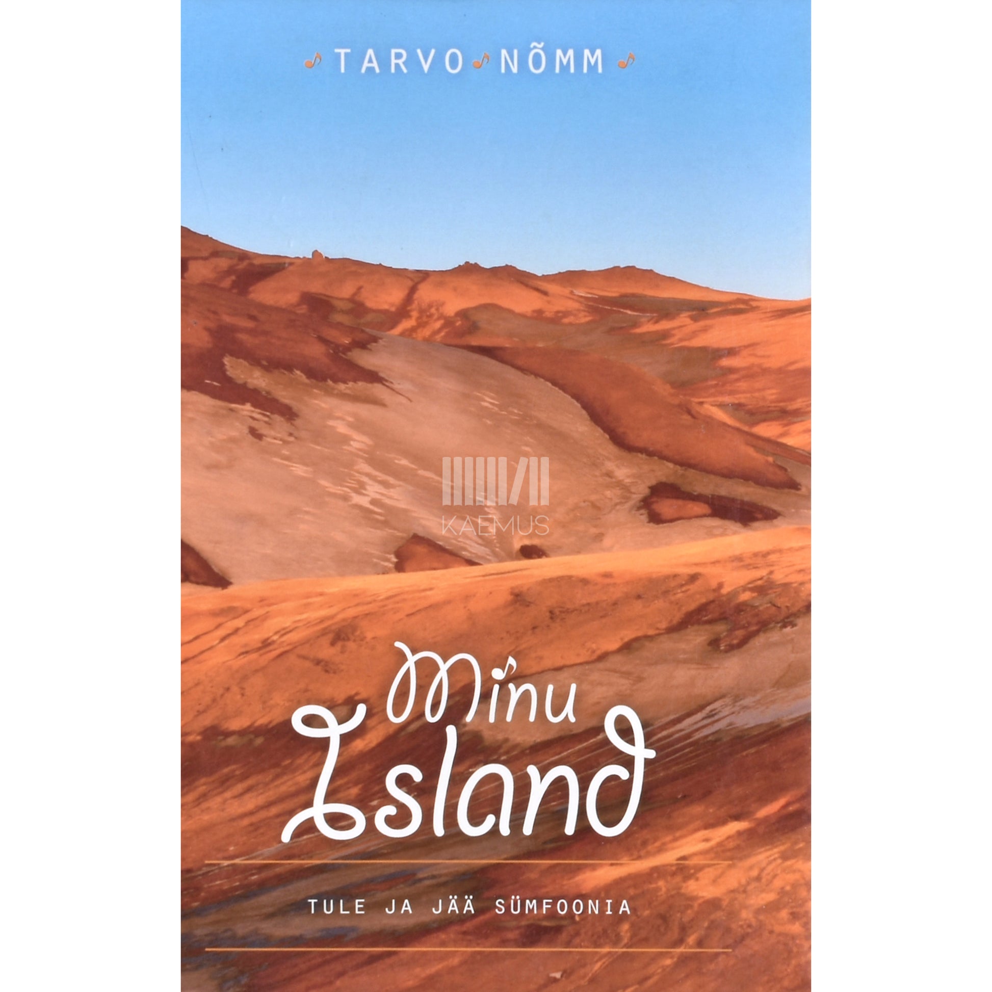 Tarvo Nõmm. Minu Island. Tule ja jää sümfoonia