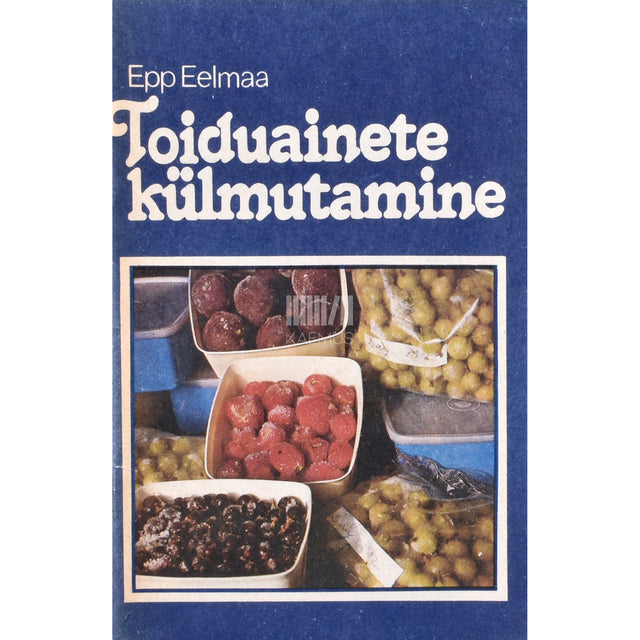 Epp Eelmaa. Toiduainete külmutamine. Käsiraamat