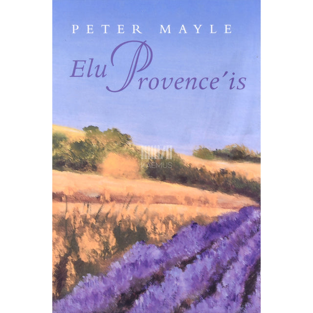 Peter Mayle. Elu Provence'is