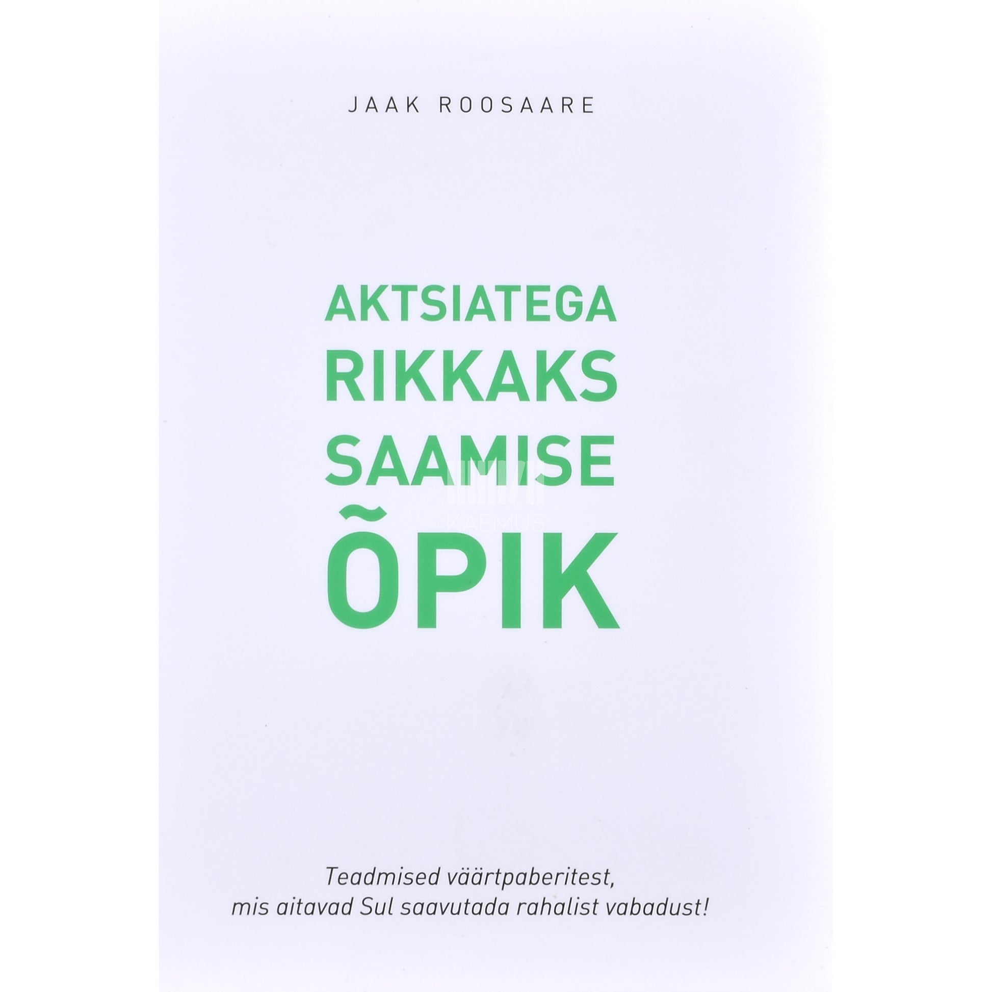 Jaak Roosaare. Aktsiatega rikkaks saamise õpik