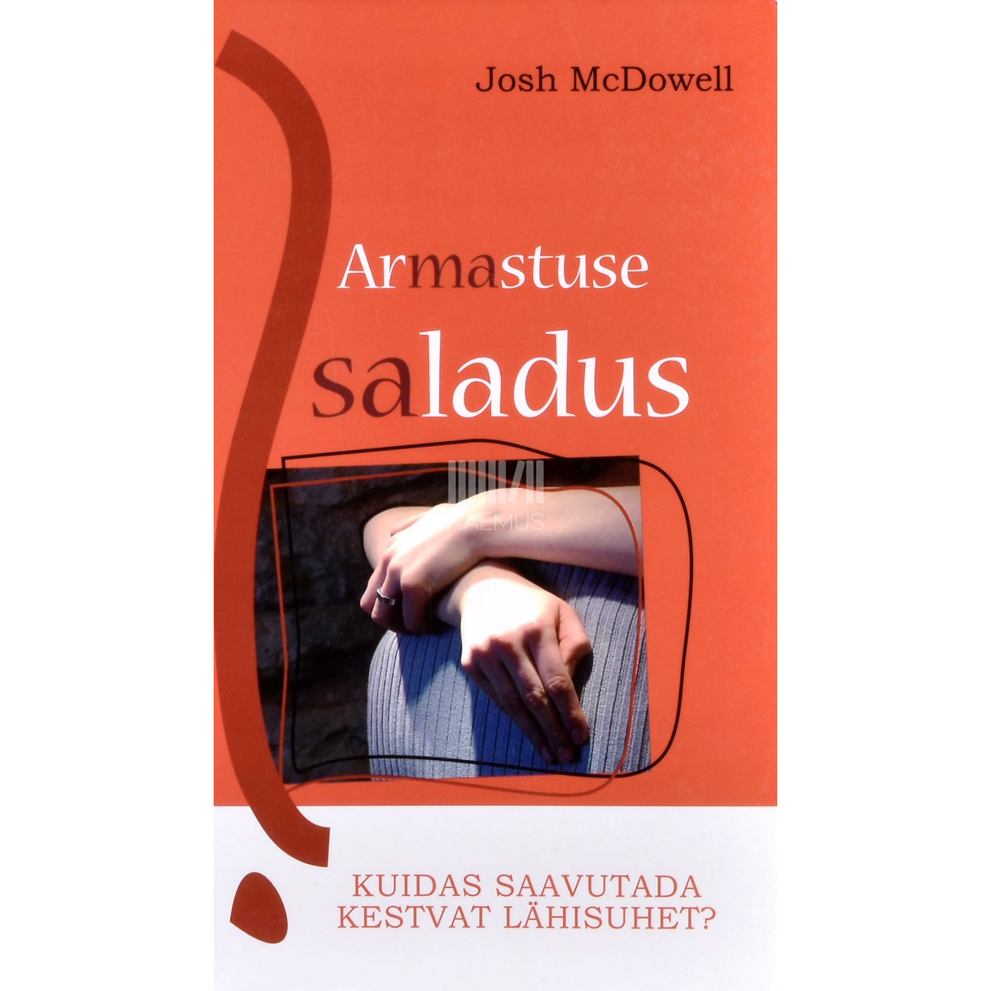 Josh McDowell. Armastuse saladus