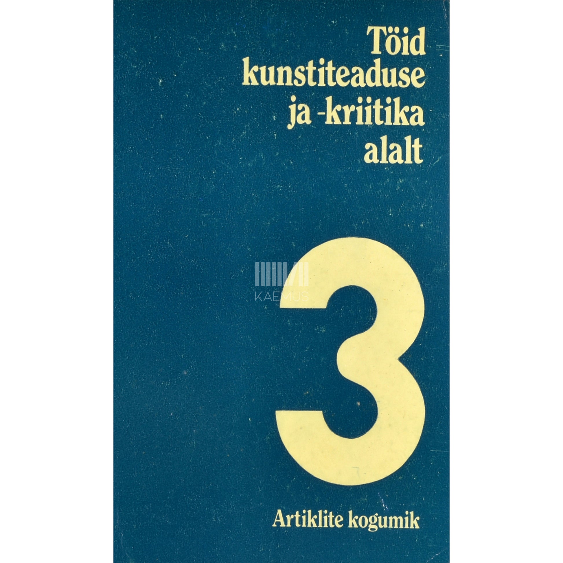 Töid kunstiteaduse ja -kriitika alalt 3. osa