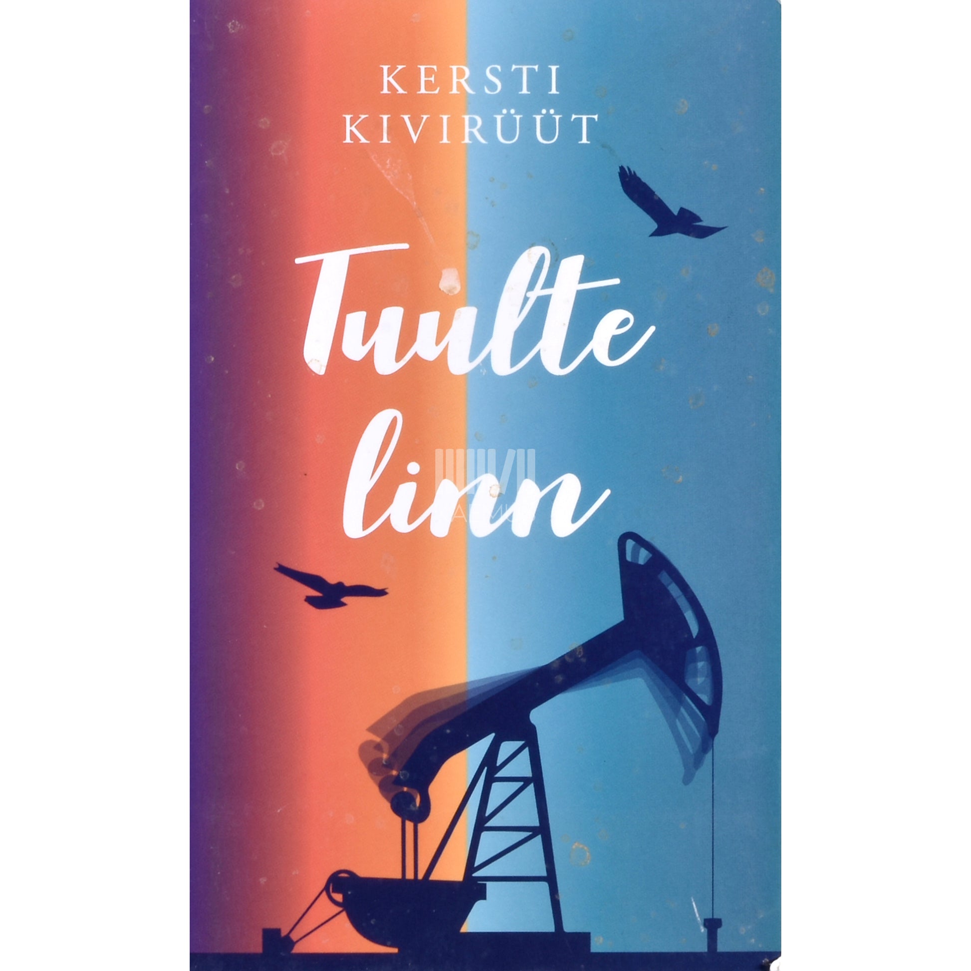 Kersti Kivirüüt. Tuulte linn