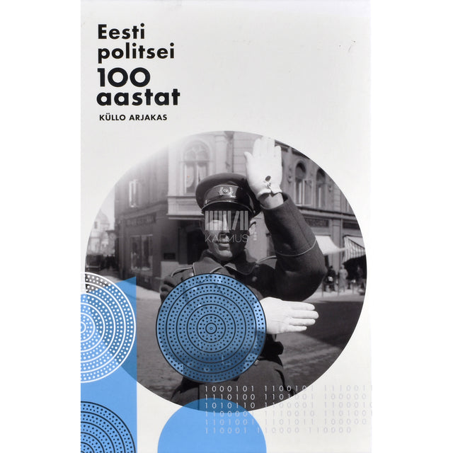 Küllo Arjakas. Eesti politsei 100 aastat
