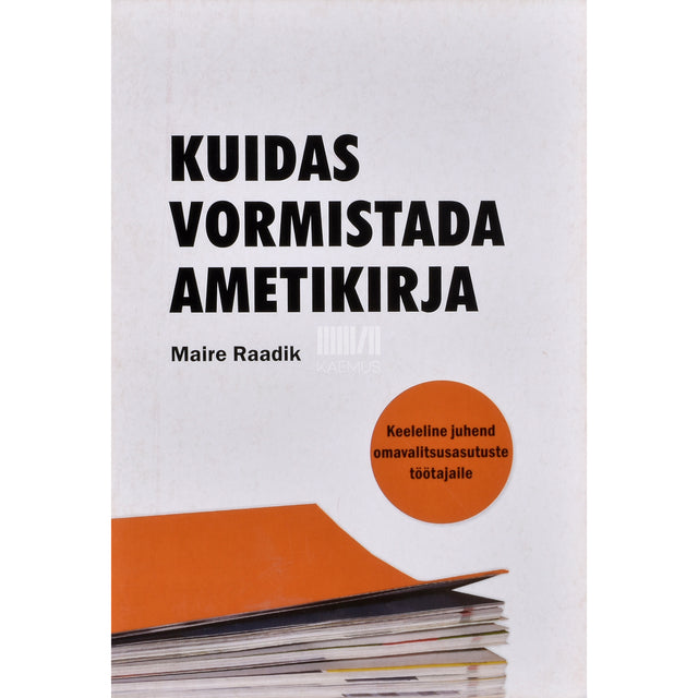 Maire Raadik. Kuidas vormistada ametikirja