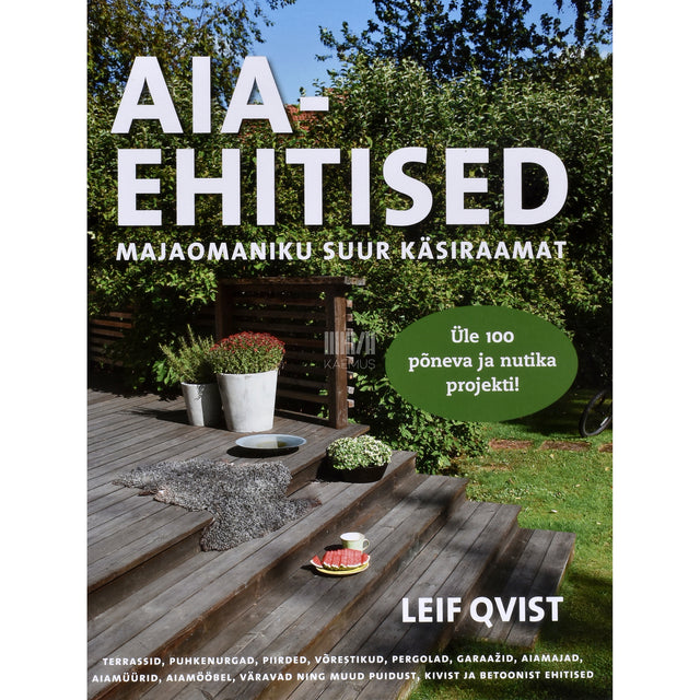 Leif Qvist. Aiaehitised. Majaomaniku suur käsiraamat