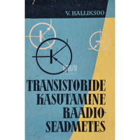 Villu Halliksoo Transistoride kasutamine raadioseadmetes