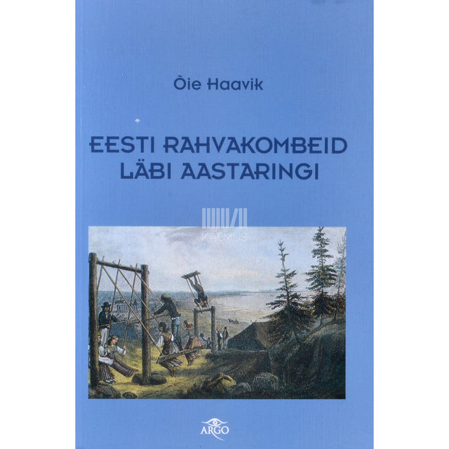 Õie Haavik. Eesti rahvakombeid läbi aastaringi