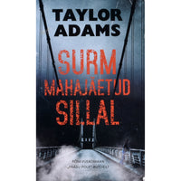 Taylor Adams Surm mahajäetud sillal