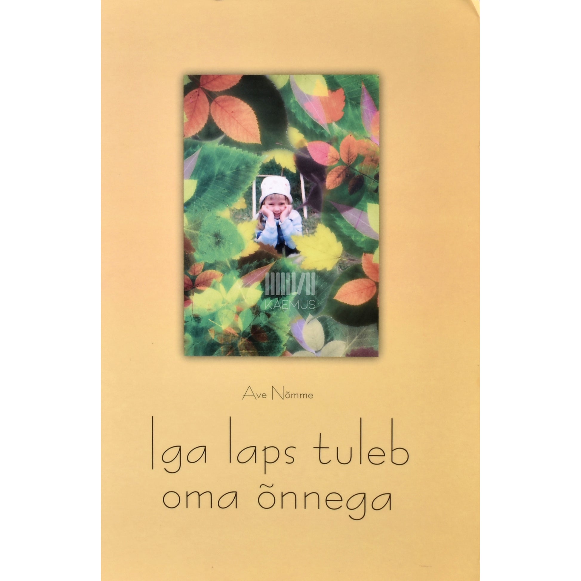 Ave Nõmme. Iga laps tuleb oma õnnega