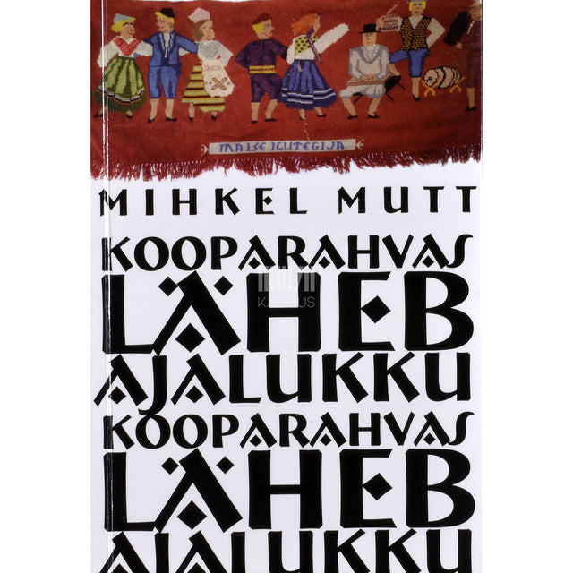 Mihkel Mutt. Kooparahvas läheb ajalukku