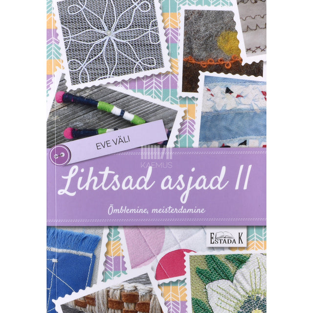 Eve Väli. Lihtsad asjad. Õmblemine, meisterdamine 2. osa