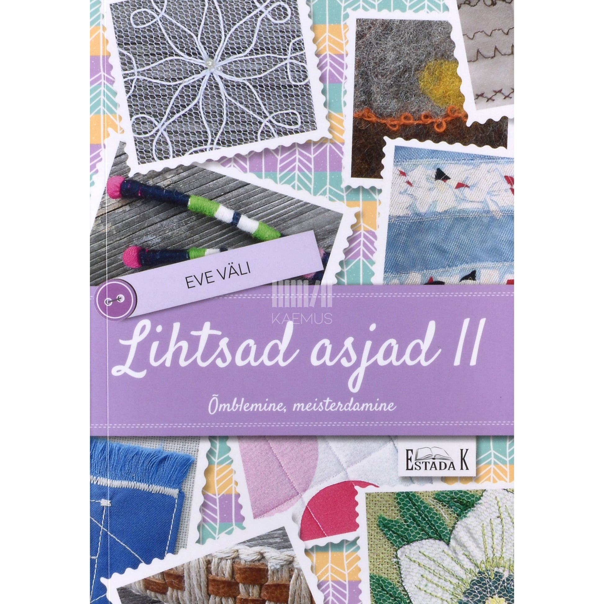 Eve Väli. Lihtsad asjad. Õmblemine, meisterdamine 2. osa